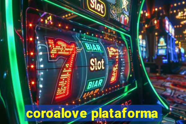 coroalove plataforma